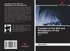 Couverture de Freedom of the Will and Metaphysics of the Beautiful