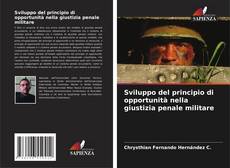 Bookcover of Sviluppo del principio di opportunità nella giustizia penale militare