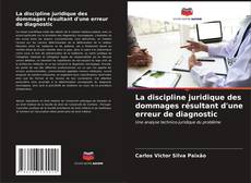 Capa do livro de La discipline juridique des dommages résultant d'une erreur de diagnostic 
