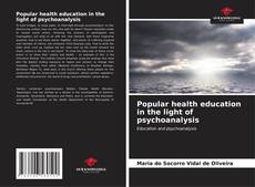 Couverture de Popular health education in the light of psychoanalysis