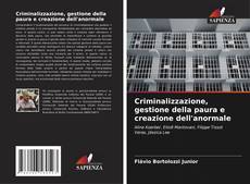 Copertina di Criminalizzazione, gestione della paura e creazione dell'anormale