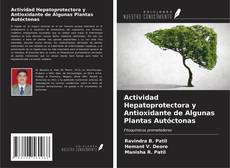 Actividad Hepatoprotectora y Antioxidante de Algunas Plantas Autóctonas kitap kapağı