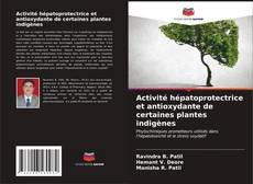 Bookcover of Activité hépatoprotectrice et antioxydante de certaines plantes indigènes