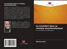 Bookcover of Le transfert dans la clinique psychanalytique