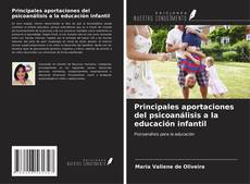 Bookcover of Principales aportaciones del psicoanálisis a la educación infantil