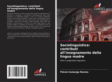 Bookcover of Sociolinguistica: contributi all'insegnamento della lingua madre