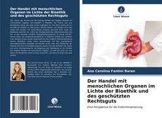 Der Handel mit menschlichen Organen im Lichte der Bioethik und des geschützten Rechtsguts的封面