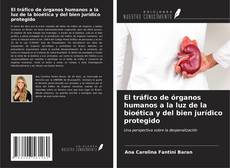 Capa do livro de El tráfico de órganos humanos a la luz de la bioética y del bien jurídico protegido 