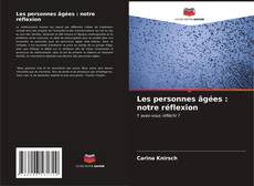 Bookcover of Les personnes âgées : notre réflexion