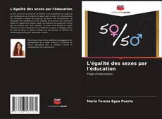 Bookcover of L'égalité des sexes par l'éducation
