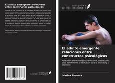 Bookcover of El adulto emergente: relaciones entre constructos psicológicos