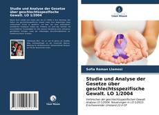 Bookcover of Studie und Analyse der Gesetze über geschlechtsspezifische Gewalt. LO 1/2004