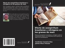 Bookcover of Efecto de azospirillum brasilense y nitrógeno en los granos de maíz