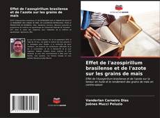 Bookcover of Effet de l'azospirillum brasilense et de l'azote sur les grains de maïs