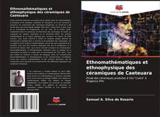 Couverture de Ethnomathématiques et ethnophysique des céramiques de Caeteuara