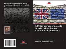 Capa do livro de L'Union européenne et le Brexit : si seulement Churchill se réveillait ! 