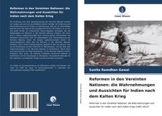Buchcover von Reformen in den Vereinten Nationen: die Wahrnehmungen und Aussichten für Indien nach dem Kalten Krieg