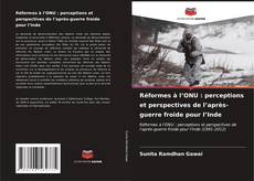 Capa do livro de Réformes à l’ONU : perceptions et perspectives de l’après-guerre froide pour l’Inde 