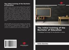 Capa do livro de The initial training of the Bachelor of Education 