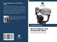 Bevor Roboter Ihre Kreativität töten kitap kapağı