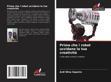 Couverture de Prima che i robot uccidano la tua creatività