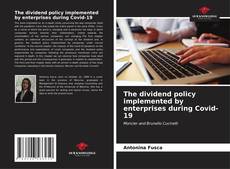 Buchcover von The dividend policy implemented by enterprises during Covid-19