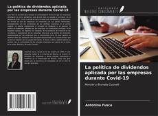 Bookcover of La política de dividendos aplicada por las empresas durante Covid-19