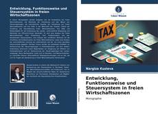 Entwicklung, Funktionsweise und Steuersystem in freien Wirtschaftszonen kitap kapağı