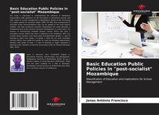 Couverture de Basic Education Public Policies in "post-socialist" Mozambique
