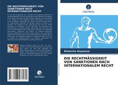 Bookcover of DIE RECHTMÄSSIGKEIT VON SANKTIONEN NACH INTERNATIONALEM RECHT