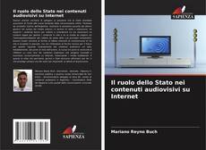 Bookcover of Il ruolo dello Stato nei contenuti audiovisivi su Internet
