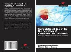 Bookcover of Computational design for the formation of Chromium (VI) complexes