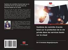 Capa do livro de Système de contrôle d'accès basé sur la protection de la vie privée dans les services basés sur le cloud 