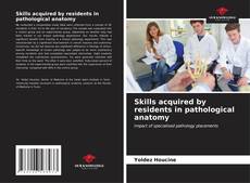 Bookcover of Skills acquired by residents in pathological anatomy
