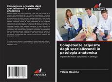 Competenze acquisite dagli specializzandi in patologia anatomica kitap kapağı