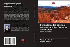 Bookcover of Dynamique des bassins, architecture des faciès et paléoclimat