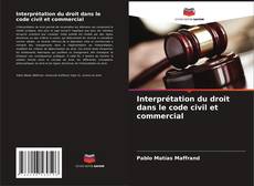 Portada del libro de Interprétation du droit dans le code civil et commercial