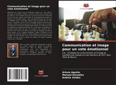 Copertina di Communication et image pour un vote émotionnel