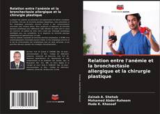 Bookcover of Relation entre l'anémie et la bronchectasie allergique et la chirurgie plastique