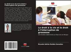 Capa do livro de Le droit à la vie et le droit à l'interruption de grossesse 
