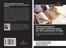 Couverture de Mining geological heritage communication for the community of Moa