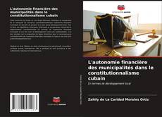 Capa do livro de L'autonomie financière des municipalités dans le constitutionnalisme cubain 