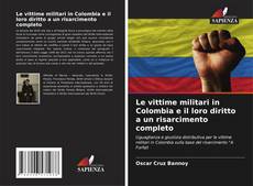Le vittime militari in Colombia e il loro diritto a un risarcimento completo kitap kapağı