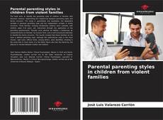 Parental parenting styles in children from violent families kitap kapağı