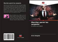 Copertina di Marcher parmi les serpents