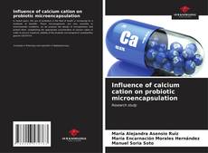 Capa do livro de Influence of calcium cation on probiotic microencapsulation 