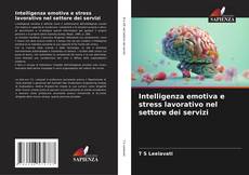 Couverture de Intelligenza emotiva e stress lavorativo nel settore dei servizi