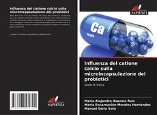 Capa do livro de Influenza del catione calcio sulla microincapsulazione dei probiotici 