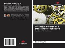 Copertina di Post-legal defense of a threatened constitution