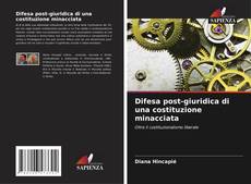 Bookcover of Difesa post-giuridica di una costituzione minacciata